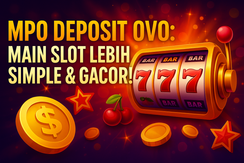 mpo deposit ovo main slot lebih simple gacor