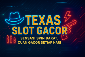 TEXAS SLOT GACOR Sensasi Spin Barat Cuan Gacor Setiap Hari