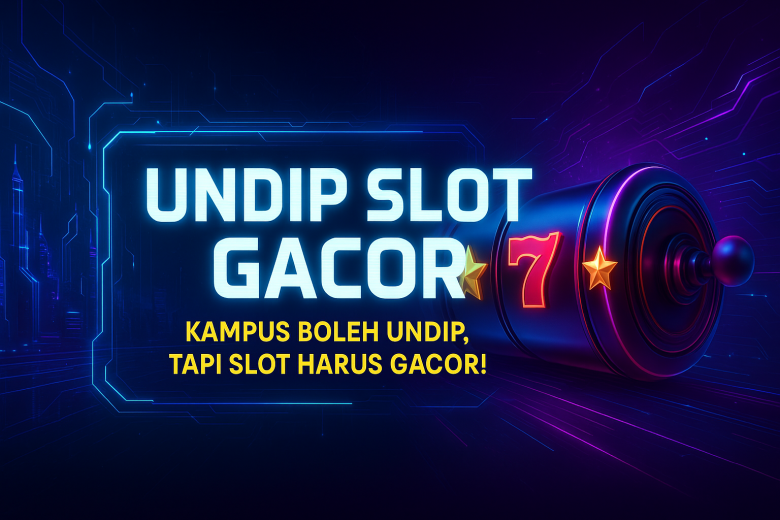 UNDIP SLOT GACOR Kampus Boleh UNDIP Tapi Slot Harus GACOR